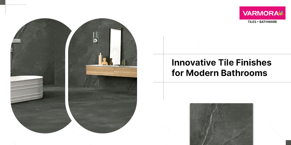 Innovative Tile Finishes for Modern Bathrooms